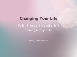 Changing your life