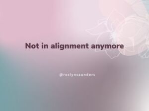 Not in alignment anymore